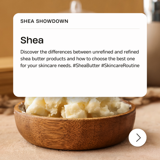 Unrefined vs. Refined Shea Butter: Which One is Best for Your Skin?